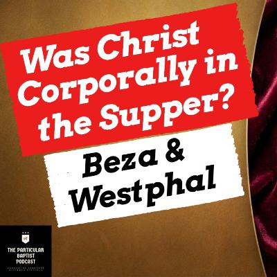 Was Christ Corporally in the Supper? Was Christ Corporally in the Supper?