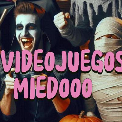 EP-17 Videojuegos de Miedooo