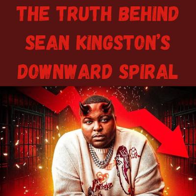 S21 Ep1: The Truth Behind Sean Kingston’s Downward Spiral