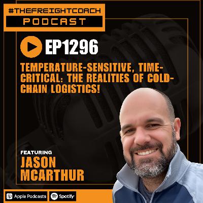 1296. #TFCP - Temperature-Sensitive, Time-Critical: The Realities of Cold-Chain Logistics!