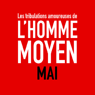 e06 - MAI - Les tribulations amoureuses de l'homme moyen e06 - MAI - Les tribulations amoureuses de l'homme moyen