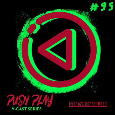 " LET'S TALK ABOUT IT " GIDDT AVM'S PUSH PLAY EP 95 " LET'S TALK ABOUT IT " GIDDT AVM'S PUSH PLAY EP 95