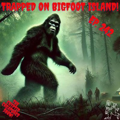 Trapped on Bigfoot Island! EP. 242