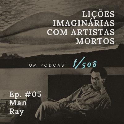 #05: Man Ray #05: Man Ray