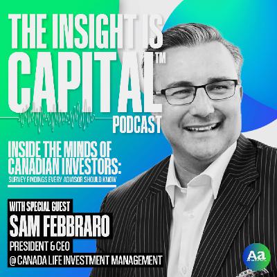 Inside the Minds of Canadian Investors - Survey Findings Every Advisor Should Know with Sam Febbraro Inside the Minds of Canadian Investors - Survey Findings Every Advisor Should Know with Sam Febbraro