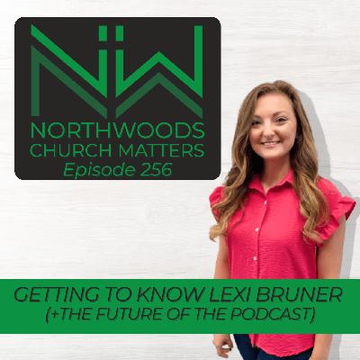 Ep 256 | Getting to know Lexi Bruner (plus the future of the podcast)