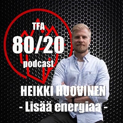 132. Heikki Huovinen, lisää energiaa 132. Heikki Huovinen, lisää energiaa