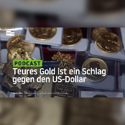 Teures Gold ist ein Schlag gegen den US-Dollar