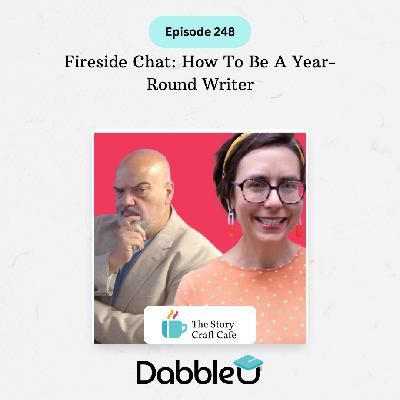Fireside Chat: How To Be A Year-Round Writer | SCC 248