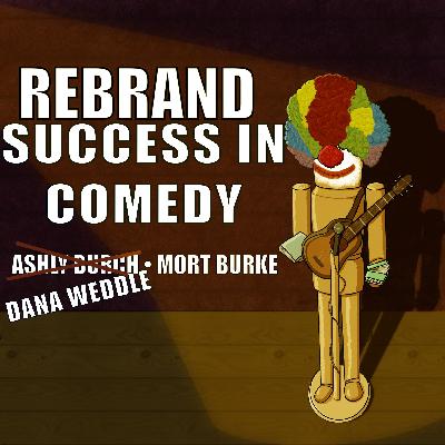 51: Success In Comedy With Dana Weddle