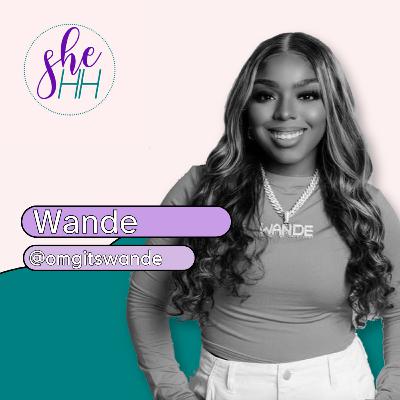 ANIKE fka WANDE | SheHH PODCAST S4E6