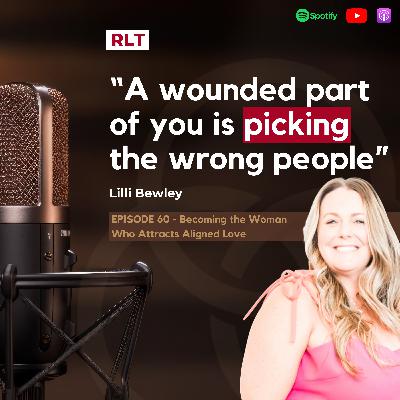 Becoming the Woman Who Attracts Aligned Love with Lilli Bewley | RT060