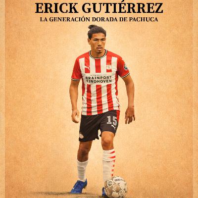 Erick Gutiérrez: La Generación Dorada de Pachuca ⚽🧠