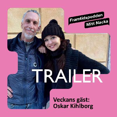 Framtidspodden - Mitt Nacka, med Oskar Kihlborg (trailer)