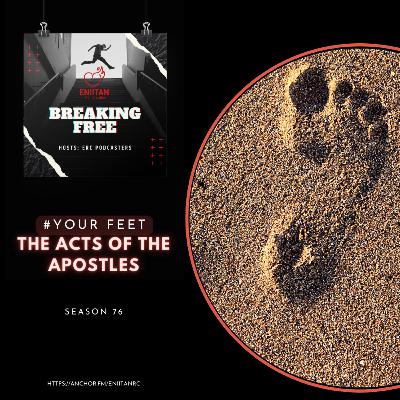 Your Feet (2): The Acts of the Apostles Your Feet (2): The Acts of the Apostles