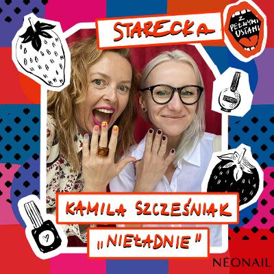 47. Gdzie jest masło? Kamila Szcześniak „Nieładnie” i ciasto truskawkowe