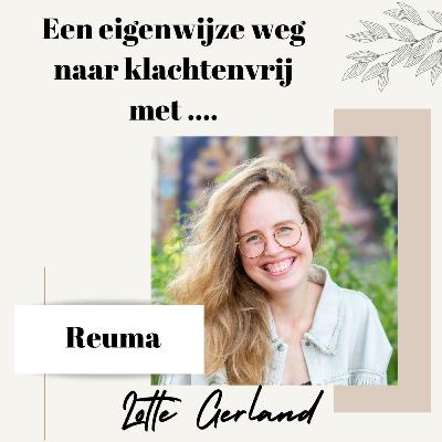 #15 Een eigenwijze weg naar klachtenvrij met Lotte Gerland. (Reuma)
