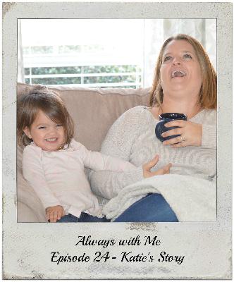 Episode 24- Katie's Story Episode 24- Katie's Story