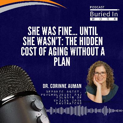 She Was Fine… Until She Wasn’t: The Hidden Cost of Aging Without a Plan with Corinne Auman
