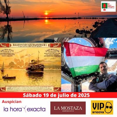 La Hora Húngara – 19 de julio de 2025 La Hora Húngara – 19 de julio de 2025