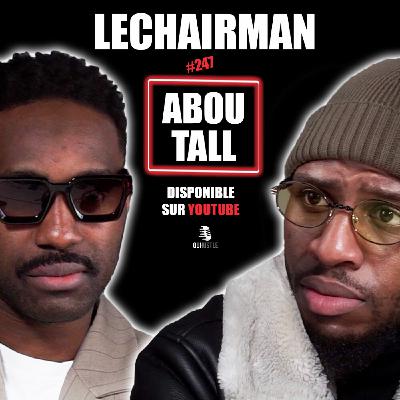 #247 LeChairman & Abou Tall parlent Éducation, Dadju, Entrepreneuriat, Dawala, Sénégal, Industrie #247 LeChairman & Abou Tall parlent Éducation, Dadju, Entrepreneuriat, Dawala, Sénégal, Industrie