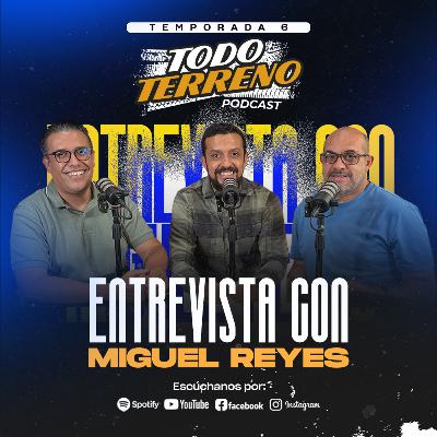 ENTREVISTA MIGUEL REYES l T6 E13