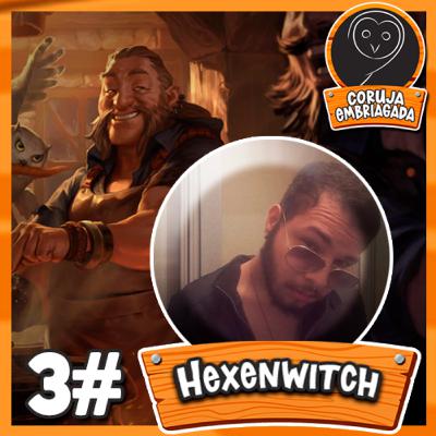3. Coruja Embriagada Podcast: Hexenwitch (Sultans LoR)