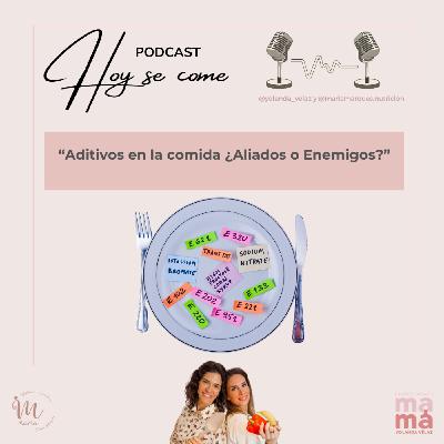 218. Aditivos alimentarios: ¿Aliados o enemigos?