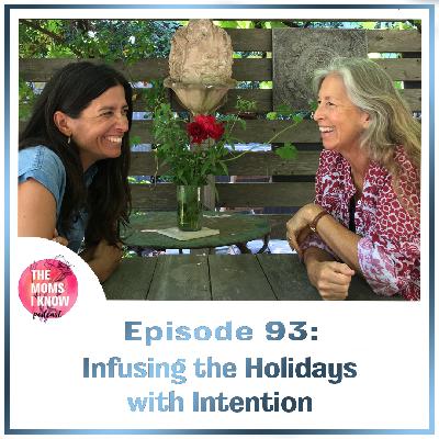 Infusing the Holidays with Intention | Episode 93 Infusing the Holidays with Intention | Episode 93