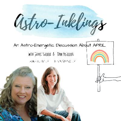 April Astro-Inklings With Janet & Tam