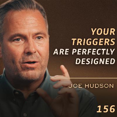 E156 - Joe Hudson: How to Embrace the Emotions You Resist & Find Lasting Freedom