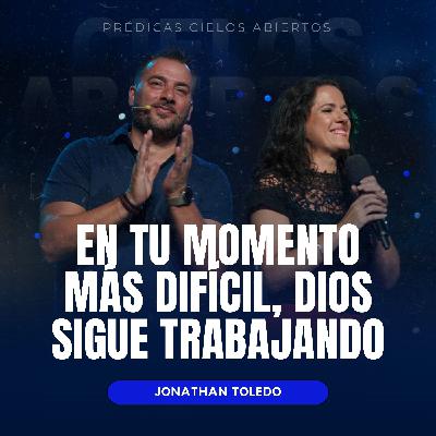 En Tu Momento Más Difícil, Dios Sigue Trabajando - Jonathan toledo