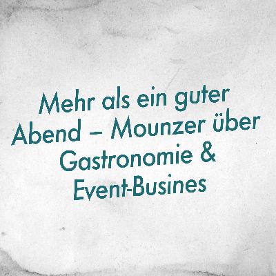 Mehr als ein guter Abend – Mounzer über Gastronomie & Event-Business