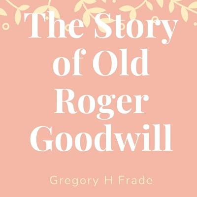 Old Roger Goodwill - Chapter 7 - HD Quality Old Roger Goodwill - Chapter 7 - HD Quality