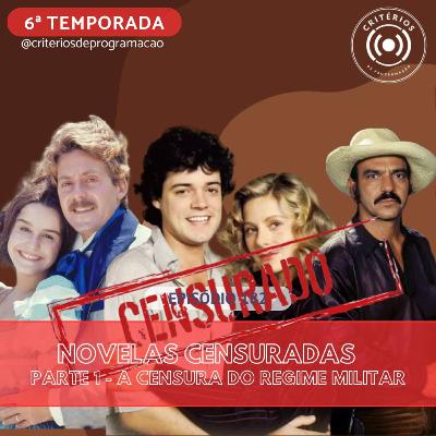 #182 - Novelas Censuradas, Parte 1: A Censura do Regime Militar