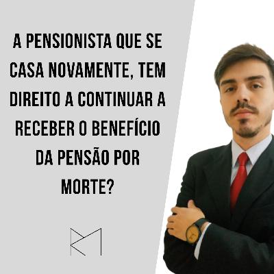 Novo casamento e a continuidade da pensão por morte.