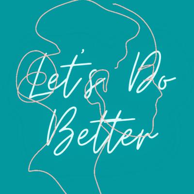 Let’s do better, Intro