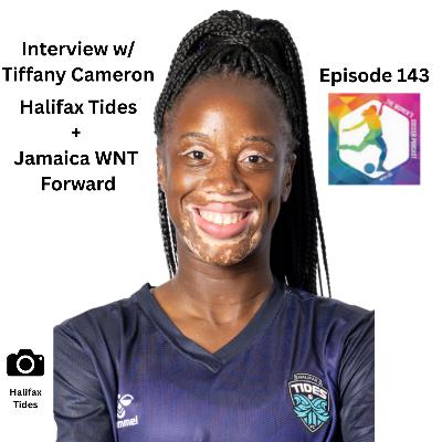 Ep. 143: Interview with Halifax Tides and Jamaica WNT Forward Tiffany Cameron— The Women’s Soccer Podcast Ep. 143: Interview with Halifax Tides and Jamaica WNT Forward Tiffany Cameron— The Women’s Soccer Podcast
