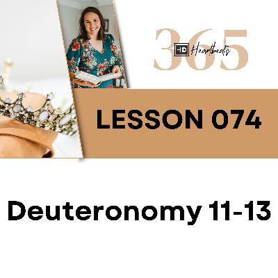 Lesson 74 Deuteronomy 11-13 | Heartbeat of God | 2025 Bible Study & Commentary