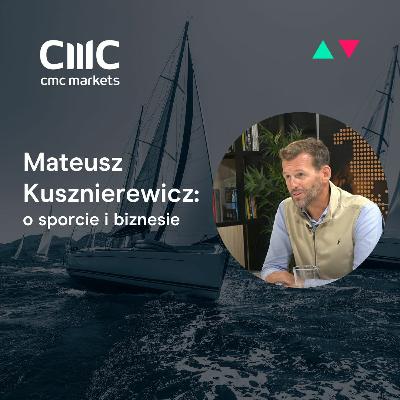 ARTYŚCI RYNKÓW BEZ KRAWATA: Mateusz Kusznierewicz: z szerokich wód na biznesowe salony ARTYŚCI RYNKÓW BEZ KRAWATA: Mateusz Kusznierewicz: z szerokich wód na biznesowe salony