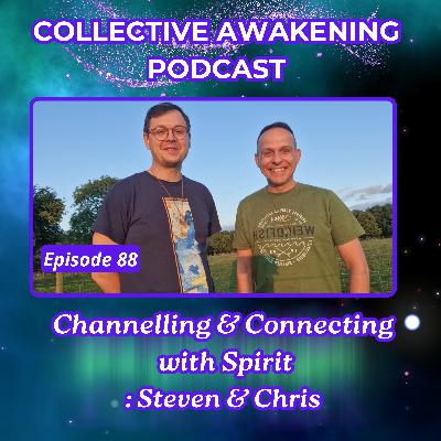#88 Channelling & Connecting with Spirit : Steven & Chris