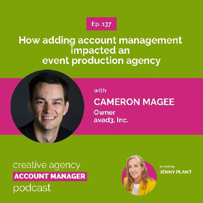 How adding account management impacted an event production agency, with Cameron Magee