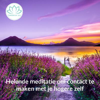#034 | Helende meditatie om contact te maken met je hogere zelf
