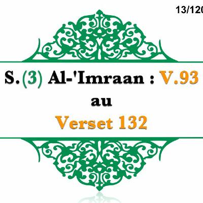 Chapitre 13 Sourate 3 Al - Imraan V 93 Au V 132 Chapitre 13 Sourate 3 Al - Imraan V 93 Au V 132