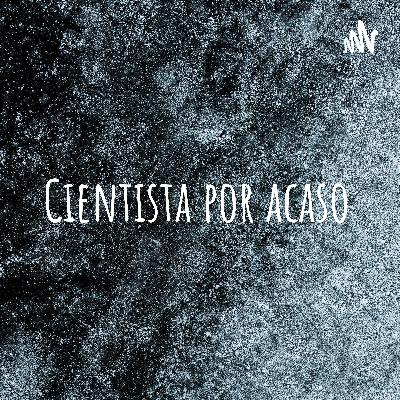 CIENTISTA POR ACASO!