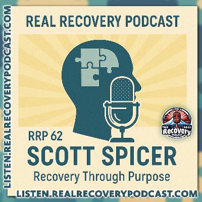 RRP Episode 62 – Recovery Through Purpose: Scott’s Story of Mental Health and Redemption