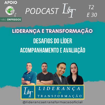 DESAFIOS DO LÍDER: ACOMPANHAMENTO E AVALIAÇÃO L&T T02 EP30