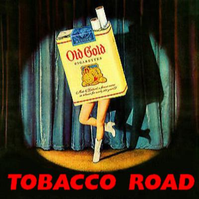 TOBACCO ROAD TOBACCO ROAD