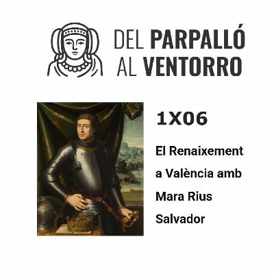 1X06 El Renaixement a València amb Mara Rius Salvador
