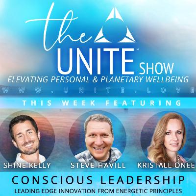 CONSCIOUS LEADERSHIP ~ Steve Havill on The UNITE Show with Shine & Kristall